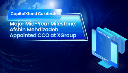 CapitalXtend Celebrates Major Mid-Year Milestone: Afshin Mehdizadeh Appointed CCO at XGroup